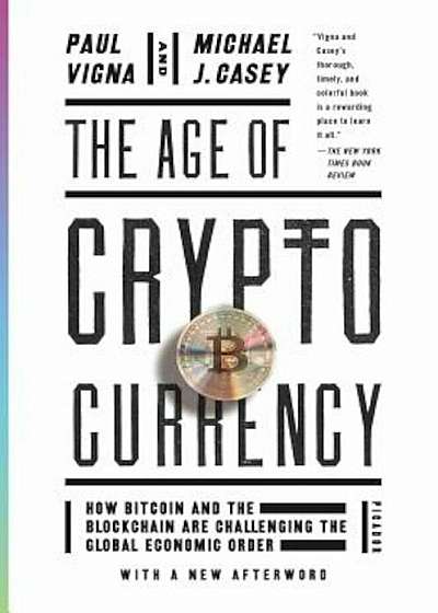 The Age of Cryptocurrency: How Bitcoin and the Blockchain Are Challenging the Global Economic Order, Paperback
