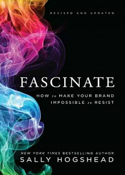 Fascinate: How to Make Your Brand Impossible to Resist, Hardcover
