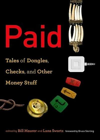 Paid: Tales of Dongles, Checks, and Other Money Stuff, Hardcover
