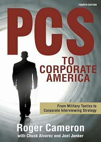 PCs to Corporate America: From Military Tactics to Corporate Interviewing Strategy, Paperback
