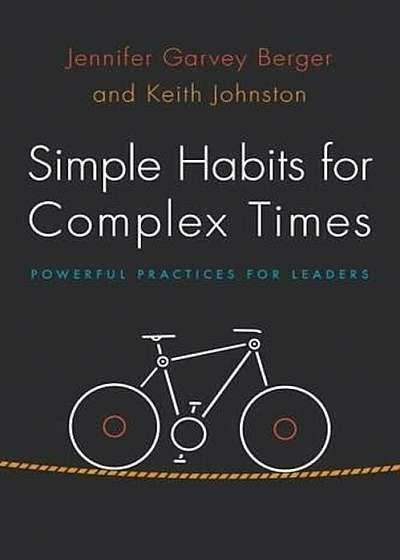 Simple Habits for Complex Times: Powerful Practices for Leaders, Hardcover