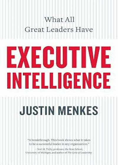 Executive Intelligence: What All Great Leaders Have, Paperback