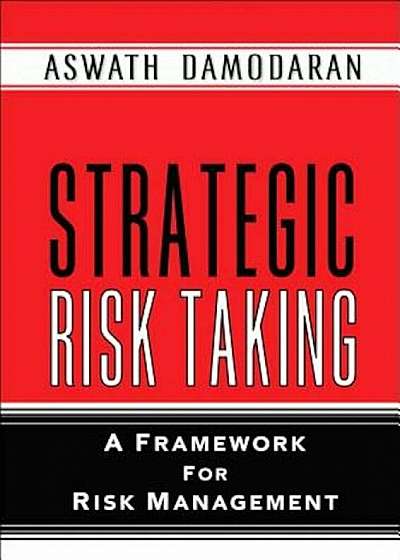 Strategic Risk Taking: A Framework for Risk Management (Paperback), Paperback