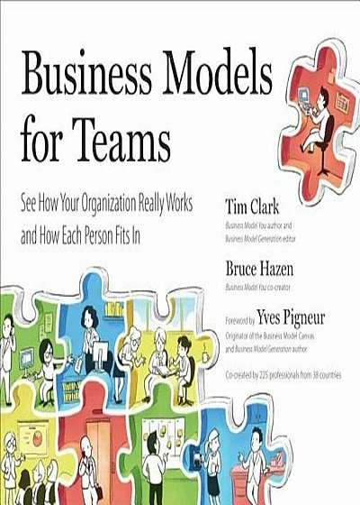 Business Models for Teams: See How Your Organization Really Works and How Each Person Fits in, Paperback