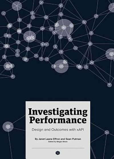 Investigating Performance: Design and Outcomes with xAPI, Paperback
