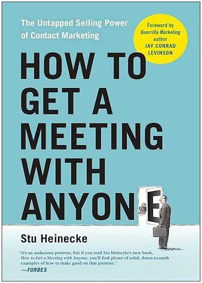 How to Get a Meeting with Anyone: The Untapped Selling Power of Contact Marketing, Paperback