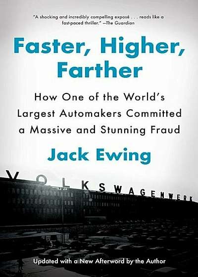 Faster, Higher, Farther: How One of the World's Largest Automakers Committed a Massive and Stunning Fraud, Paperback