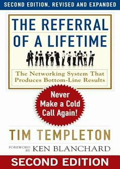 The Referral of a Lifetime: Never Make a Cold Call Again!, Paperback