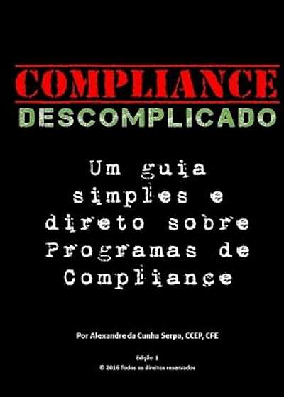 Coperta cărții Compliance Descomplicado: Um Guia Simples E Direto Sobre Programas de Compliance (Portuguese), Paperback