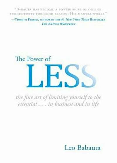 The Power of Less: The Fine Art of Limiting Yourself to the Essential...in Business and in Life, Hardcover
