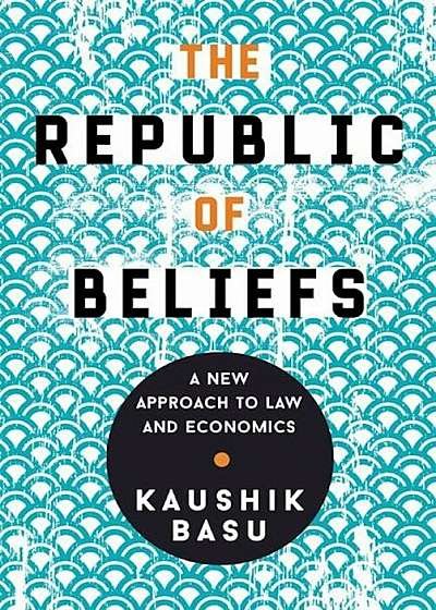 The Republic of Beliefs: A New Approach to Law and Economics, Hardcover