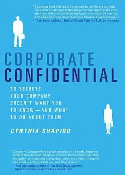 Corporate Confidential: 50 Secrets Your Company Doesn't Want You to Know---And What to Do about Them, Paperback