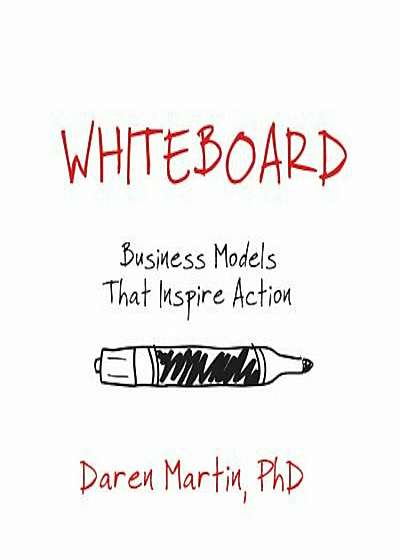 Whiteboard: Business Models That Inspire Action, Paperback