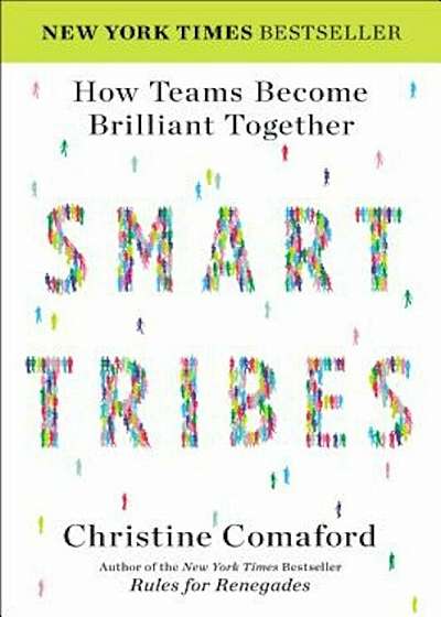 Smart Tribes: How Teams Become Brilliant Together, Hardcover