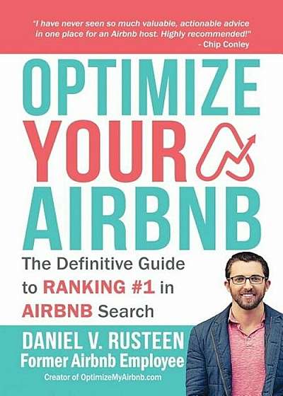 Optimize Your Airbnb: The Definitive Guide to Ranking '1 in Airbnb Search, Paperback