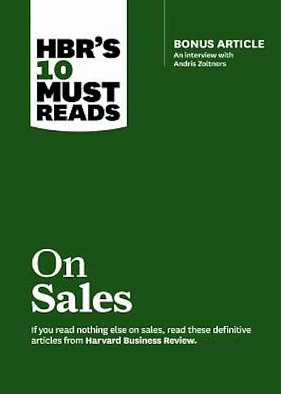 HBR's 10 Must Reads on Sales: Bonus Article: An Interview with Andris Zoltners, Paperback