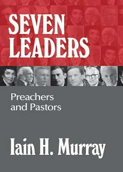 Seven Leaders: Pastors and Teachers, Hardcover