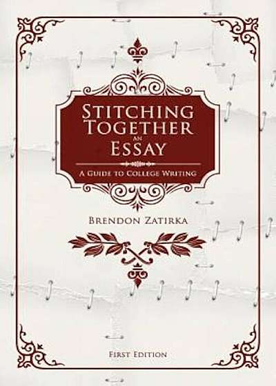 Stitching Together an Essay: A Guide to College Writing, Paperback