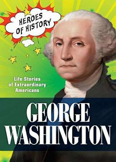George Washington: Life Stories of Extraordinary Americans, Hardcover