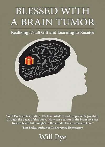 Blessed with a Brain Tumor: Realizing It's All Gift and Learning to Receive, Paperback