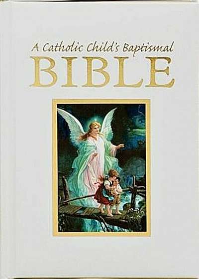 A Catholic Child's Baptismal Bible, Hardcover