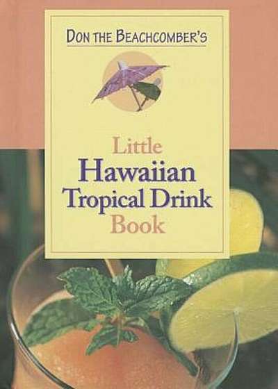 Don the Beachcomber's Little Hawaii Tropical Drinks Cookbook, Hardcover