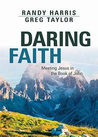 Daring Faith: Meeting Jesus in the Book of John, Paperback