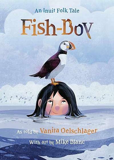 Fish-Boy: An Inuit Folk Tale, Hardcover