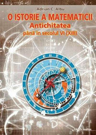 O istorie a matematicii- Antichitatea pana in secolul VI (XIII)