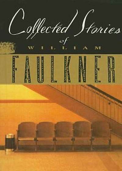 Collected Stories of William Faulkner, Hardcover