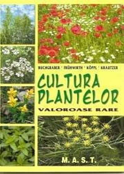 Cultura plantelor valoroase rare
