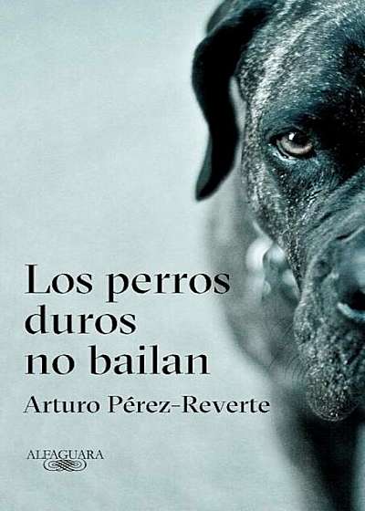 Los Perros Duros No Bailan / Tough Dogs Don't Dance, Hardcover