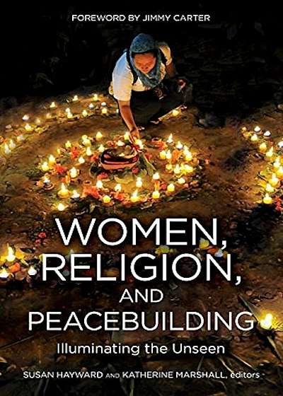 Women, Religion, Peacebuilding: Illuminating the Unseen, Paperback