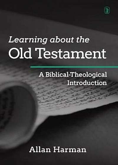 Learning about the Old Testament: A Biblical-Theological Introdcution, Paperback