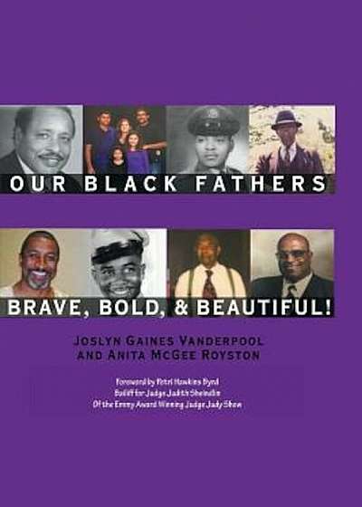 Our Black Fathers: Brave Bold and Beautiful, Paperback