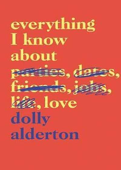 Everything I Know About Love, Hardcover