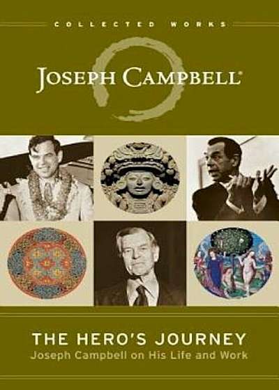 The Hero's Journey: Joseph Campbell on His Life and Work, Paperback
