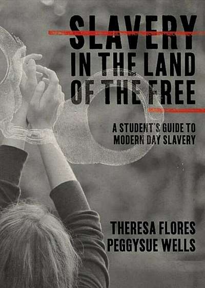 Slavery in the Land of the Free: A Student's Guide to Modern Day Slavery, Paperback