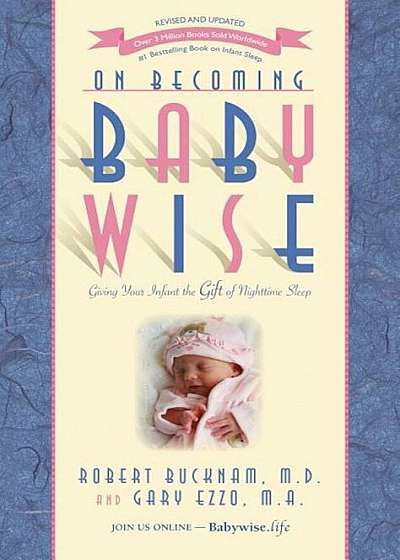 On Becoming Babywise: Giving Your Infant the Gift of Nighttime Sleep, Hardcover