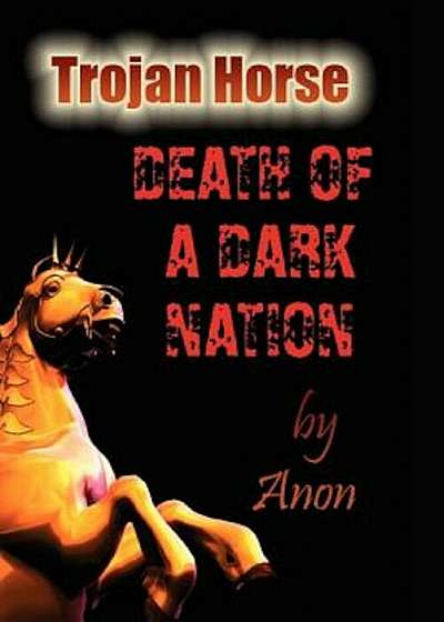 Trojan Horse: Death of a Dark Nation, Paperback