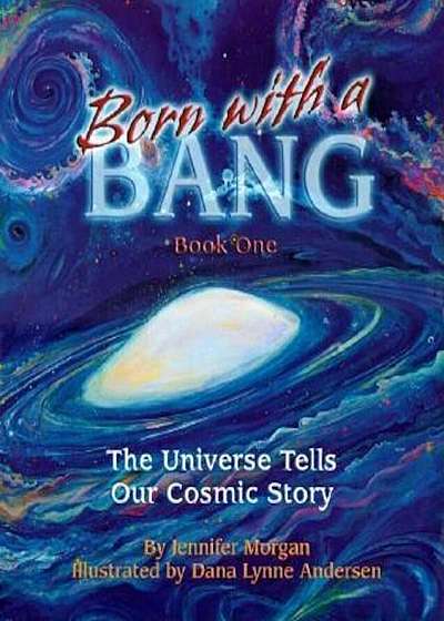 Born with a Bang, Book One: The Universe Tells Our Cosmic Story, Paperback