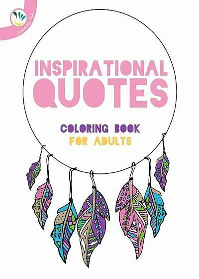 Coperta cărții Inspirational Quotes Coloring Book for Adults, Paperback