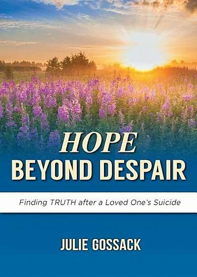 Hope Beyond Despair: Finding Truth After a Loved One's Suicide, Paperback