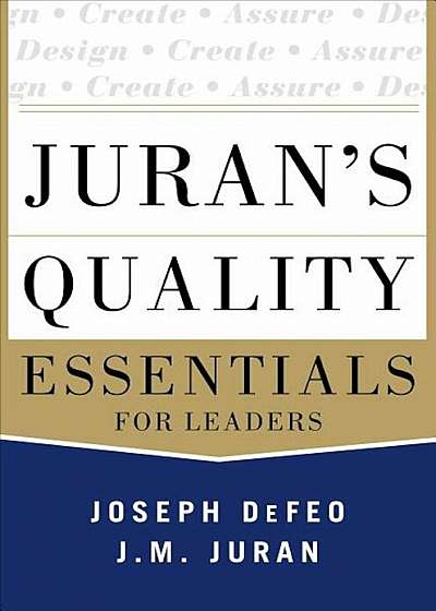 Juran's Quality Essentials: For Leaders, Hardcover