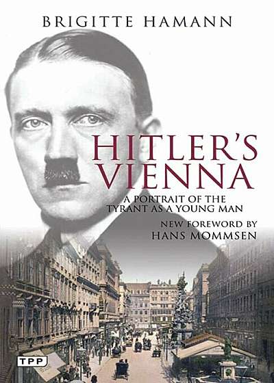 Hitler's Vienna: A Portrait of the Tyrant as a Young Man, Paperback