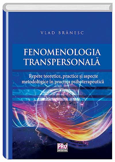 Fenomenologia transpersonala repere teoretice si aspecte metodologice in practica psihoterapeutica