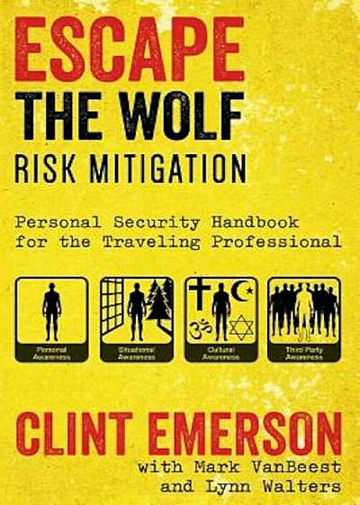Escape the Wolf: A Security Handbook for Traveling Professionals, Paperback