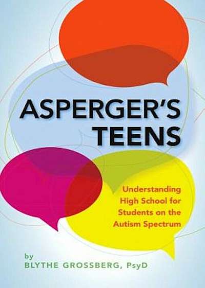 Asperger's Teens: Understanding High School for Students on the Autism Spectrum, Paperback