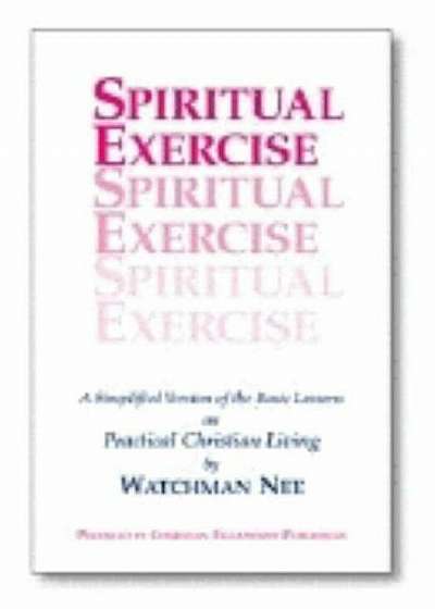 Spiritual Exercise: A Simplified Version of the Basic Lesson Series on Practical Christian Living, Paperback