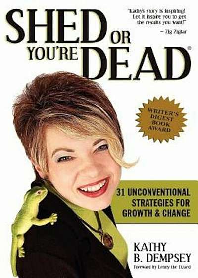 Coperta cărții Shed or You're Dead: 31 Unconventional Strategies for Growth and Change, Paperback